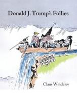 Donald J. Trump's Follies di Windelev Claus Windelev edito da Independently Published
