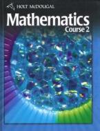 Holt McDougal Mathematics: Student Edition Course 2 2010 di Bennett edito da Holt McDougal