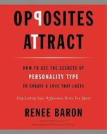 Opposites Attract di Renee Baron edito da Harpercollins Publishers Inc