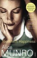 Too Much Happiness di Alice Munro edito da Random House UK Ltd