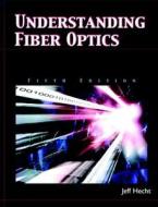 Understanding Fiber Optics di Jeff Hecht edito da Prentice Hall