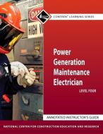 Annotated Instructor's Gd for Power Gen Maint Elect Level 4 di NCCER edito da Pearson Education (US)
