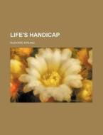 Life's Handicap di Rudyard Kipling edito da General Books Llc