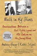 Walk in My Shoes: Conversations Between a Civil Rights Legend and His Godson on the Journey Ahead di Andrew J. Young, Kabir Sehgal edito da GRIFFIN