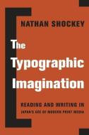 The Typographic Imagination di Nathan Shockey edito da Columbia University Press