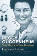 Peggy Guggenheim di Francine Prose edito da Yale University Press