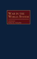 War in the World-System di Robert K. Schaeffer edito da Greenwood Press