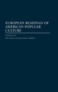 European Readings of American Popular Culture di John R. Dean, Jean-Paul Gabilliet edito da Greenwood Press