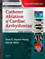 Catheter Ablation of Cardiac Arrhythmias di Shoei K. Stephen Huang, John M. Miller edito da PAPERBACKSHOP UK IMPORT