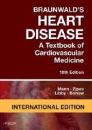 Braunwald\'s Heart Disease: A Textbook Of Cardiovascular Medicine di Douglas L. Mann, Douglas P. Zipes, Peter Libby, Robert O. Bonow edito da Elsevier - Health Sciences Division