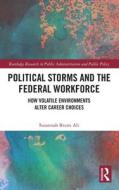 Political Storms And The Federal Workforce di Susannah Bruns Ali edito da Taylor & Francis Ltd