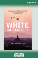 White Butterflies (16pt Large Print Edition) di Colin Mcphedran edito da ReadHowYouWant