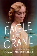 Eagle & Crane di Suzanne Rindell edito da PENGUIN GROUP
