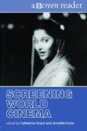 Screening World Cinema di Catherine Grant edito da Routledge