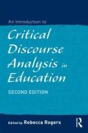An Introduction to Critical Discourse Analysis in Education di Rebecca Rogers edito da Taylor & Francis Ltd