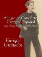 Allegro de Concierto, Capricho Espanol and Other Works for Solo Piano di Enrique Granados, Classical Piano Sheet Music edito da Dover Publications
