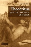Theocritus and the Invention of Fiction di Mark Payne edito da Cambridge University Press