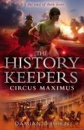 The History Keepers: Circus Maximus di Damian Dibben edito da Random House Children's Publishers UK