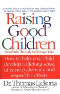 Raising Good Children: From Birth Through the Teenage Years di Thomas Lickona edito da BANTAM DELL