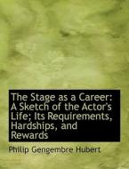 The Stage As A Career di Philip Gengembre Hubert edito da Bibliolife
