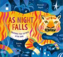 As Night Falls: Creatures That Go Wild After Dark di Donna Jo Napoli edito da RANDOM HOUSE STUDIO