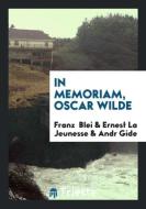 In Memoriam, Oscar Wilde di Franz Blei, Ernest La Jeunesse, Andr Gide edito da LIGHTNING SOURCE INC