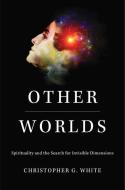Other Worlds di Christopher G. White edito da Harvard University Press