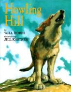 Howling Hill di Will Hobbs, William Hobbs edito da HarperCollins Publishers