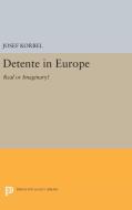 Detente in Europe di Josef Korbel edito da Princeton University Press