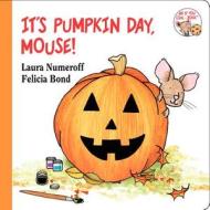 It's Pumpkin Day, Mouse! di Laura Joffe Numeroff edito da Balzer & Bray/Harperteen