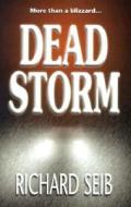 Dead Storm di Richard W Seib edito da Xlibris Corporation