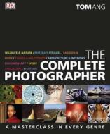The Complete Photographer di Tom Ang edito da DK Publishing (Dorling Kindersley)