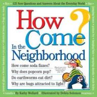 How Come? in the Neighborhood di Kathy Wollard edito da Workman Publishing