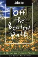 Arizona Off The Beaten Path di Scott Barker edito da Rowman & Littlefield
