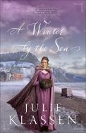 A Winter by the Sea di Julie Klassen edito da BETHANY HOUSE PUBL