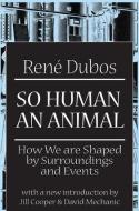 So Human an Animal di Rene Dubos edito da Taylor & Francis Inc