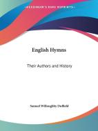 English Hymns di Samuel Willoughby Duffield edito da Kessinger Publishing Co