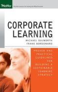 Corporate Learning di Michael Dulworth, Frank Bordonaro edito da John Wiley & Sons