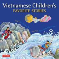 Vietnamese Children's Favorite Stories di Phuoc Thi Minh Tran, Nguyen Dong edito da Tuttle Publishing