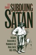 Subduing Satan di Ted Ownby edito da University of N. Carolina Press