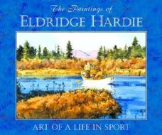 The Paintings Of Eldridge Hardie di Eldridge Hardie edito da Stackpole Books
