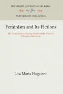 Feminism and Its Fictions di Lisa Maria Hogeland edito da Pennsylvania University Press