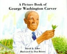 A Picture Book of George Washington Carver di David A. Adler edito da Holiday House