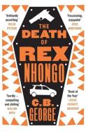 The Death of Rex Nhongo di C. B. George edito da Quercus Publishing