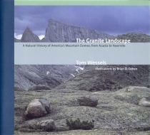 The Granite Landscape: A Natural History of America's Mountain Domes, from Acadia to Yosemite di Tom Wessels edito da COUNTRYMAN PR