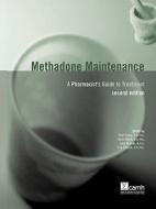 Methadone Maintenance di Centre of Addiction and Mental Health, Pearl Isaac, Anne Kalvik edito da Centre For Addiction And Mental Health