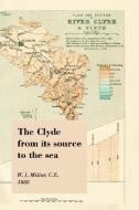 The Clyde from Its Source to the Sea di W. J. Millar edito da ZETICULA