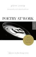Poetry at Work: (Masters in Fine Living Series) di Glynn Young edito da T. S. Poetry Press