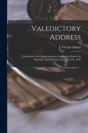 VALEDICTORY ADDRESS [MICROFORM] : DELIVE di J. GEORGE JO ADAMI edito da LIGHTNING SOURCE UK LTD