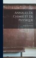 Annales de Chimie et de Physique di Gay-Lussac Arago edito da LEGARE STREET PR